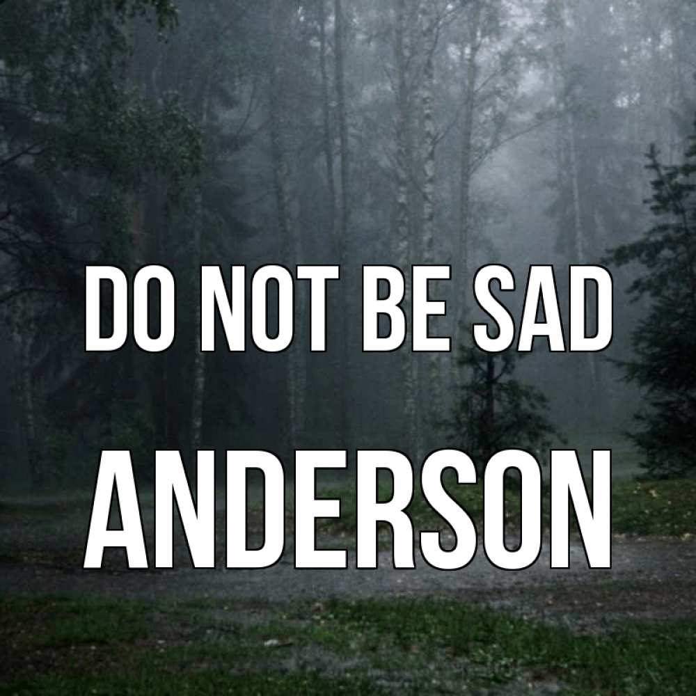 Greetings card с именем, Anderson Do not be sad осень Greetings with text for free download 