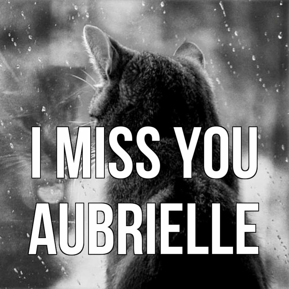 Greetings card с именем, Aubrielle I miss you скорее ко мне приходи 1 Greetings with text for free download 