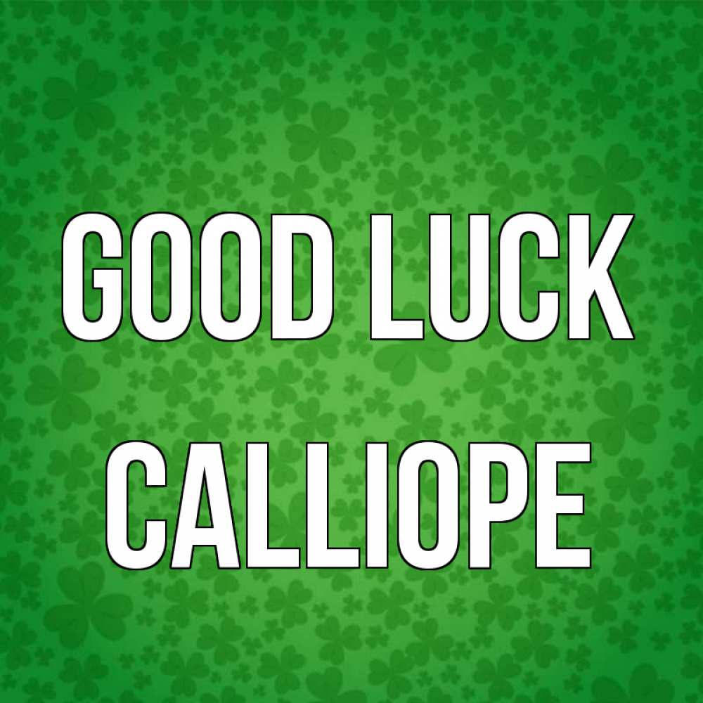 Greetings card с именем, Calliope Good luck много листочков на удачу Greetings with text for free download 