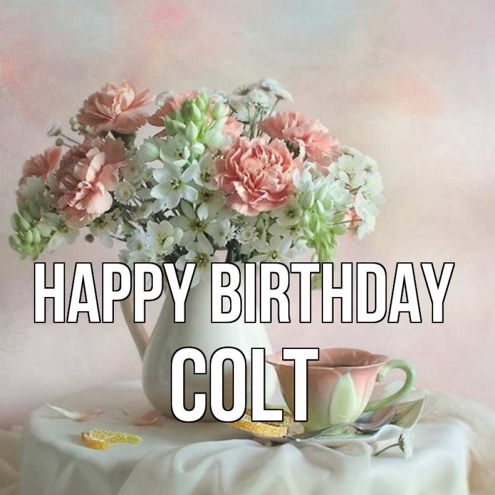 Greetings card с именем, Colt Happy Birthday с цветами Greetings with text for free download 