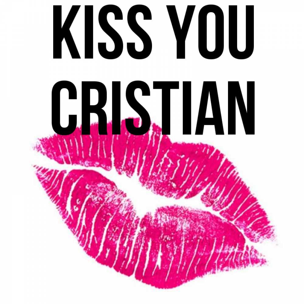 Greetings card с именем, Cristian Kiss you след от помады Greetings with text for free download 
