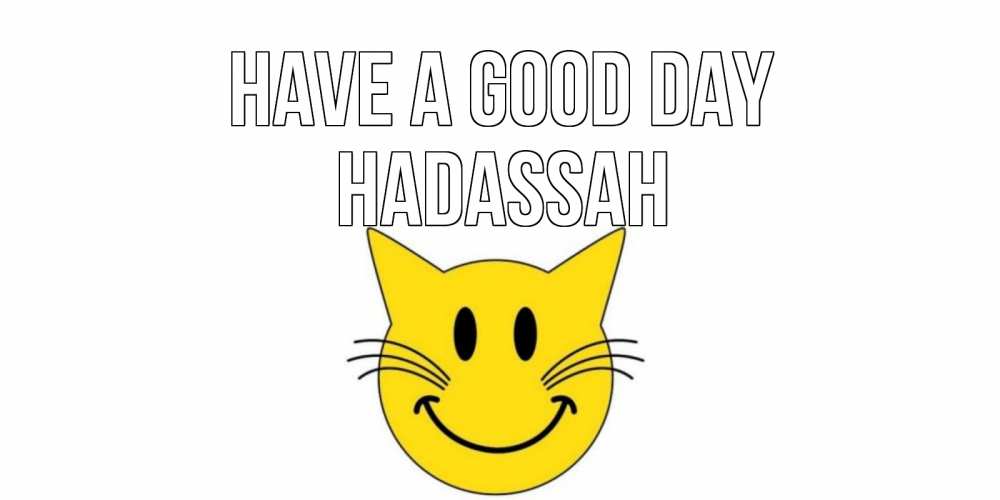 Greetings card с именем, Hadassah Have a good day открытка с котом Greetings with text for free download 