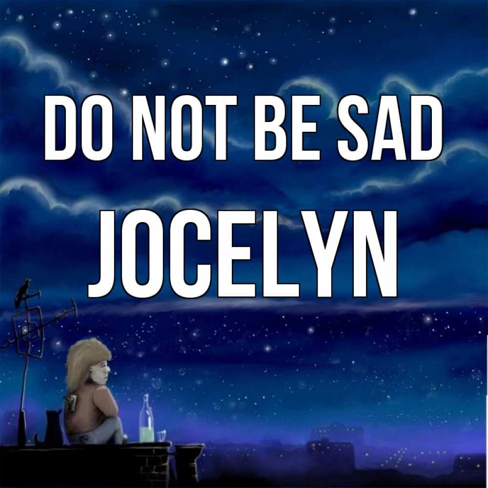 Greetings card с именем, Jocelyn Do not be sad город с крыши Greetings with text for free download 