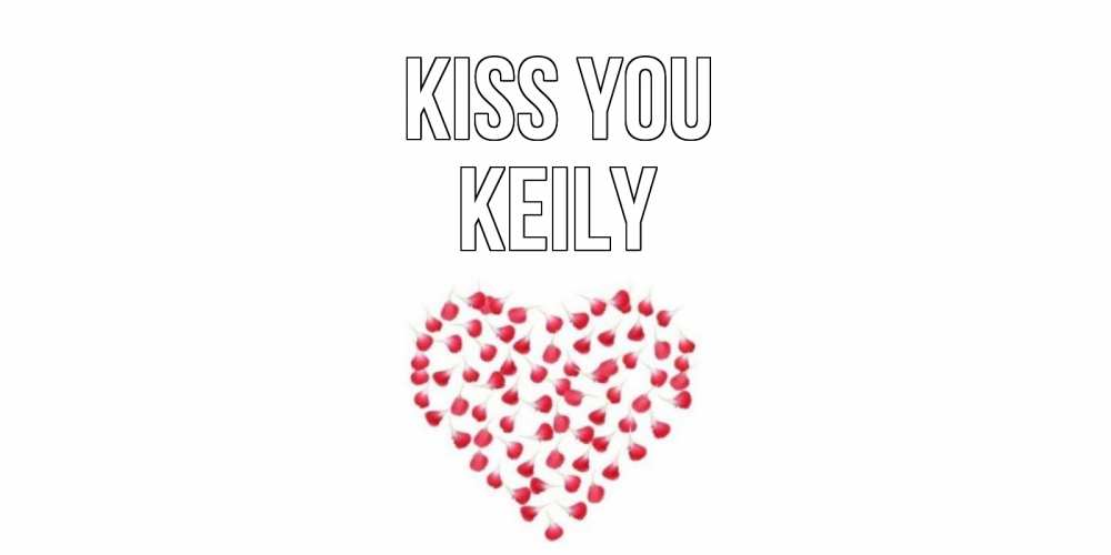 Greetings card с именем, Keily Kiss you сердце Greetings with text for free download 