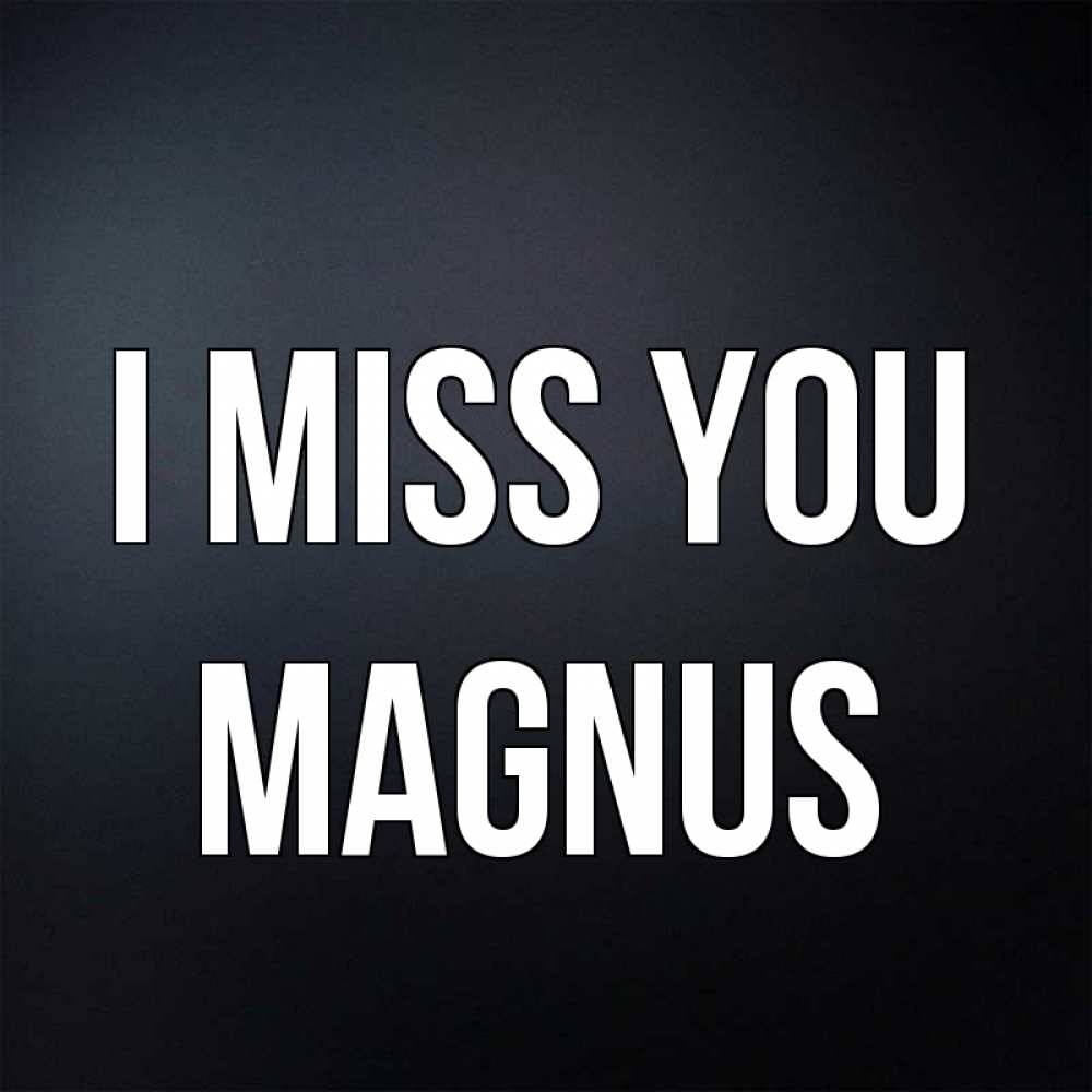 Greetings card с именем, Magnus I miss you с подписью Greetings with text for free download 