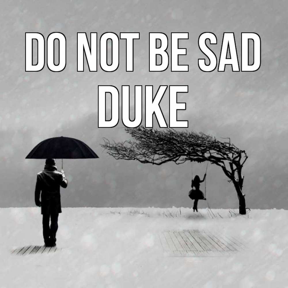 Greetings card с именем, Duke Do not be sad девушка на качели и мужчина под зонтом Greetings with text for free download 