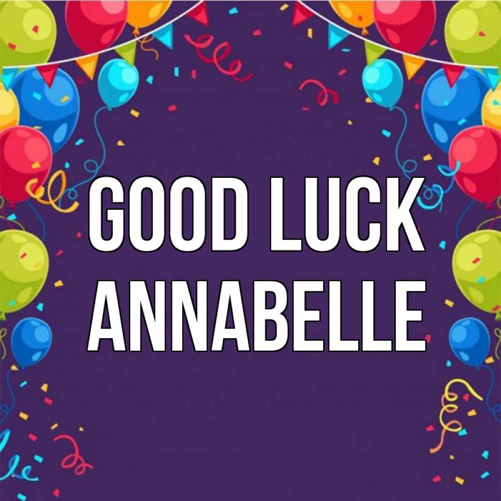 Greetings card с именем, Annabelle Good luck шары Greetings with text for free download 
