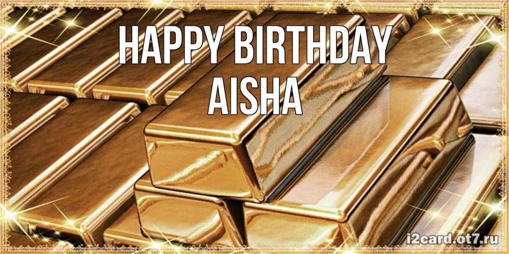 Greetings card с именем, Aisha Happy Birthday поздравления на день рождения с пожеланиями богатства Greetings with text for free download 