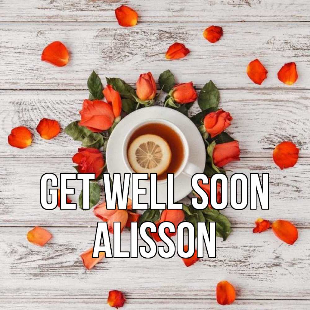 Greetings card с именем, Alisson Get well soon фон из досок Greetings with text for free download 