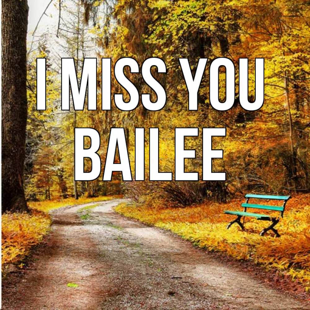 Greetings card с именем, Bailee I miss you зеленая лавочка и осенний лес Greetings with text for free download 