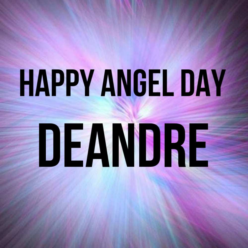 Greetings card с именем, Deandre happy angel day ангельский свет Greetings with text for free download 