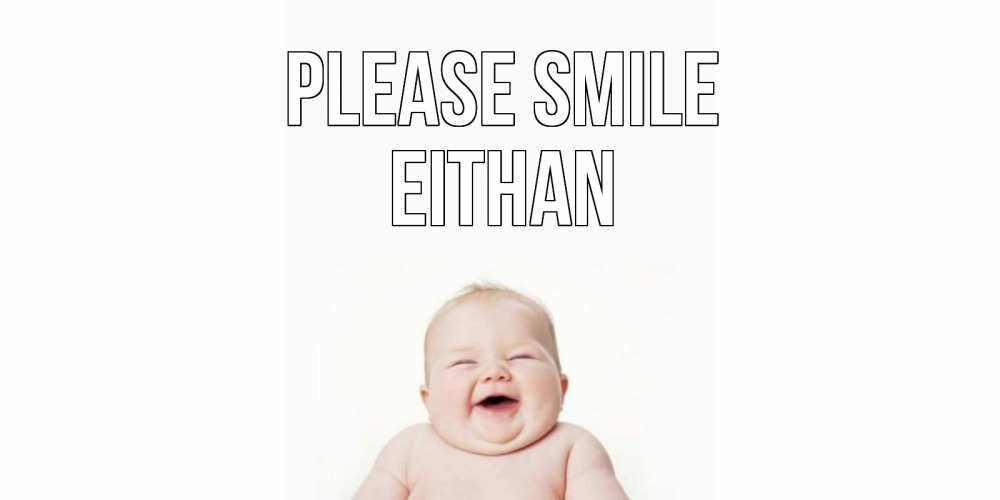 Greetings card с именем, Eithan Please smile ребенок Greetings with text for free download 