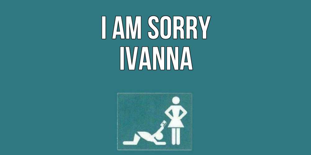 Greetings card с именем, Ivanna I am sorry прости Greetings with text for free download 