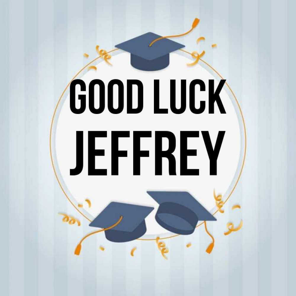 Greetings card с именем, Jeffrey Good luck для студентов Greetings with text for free download 