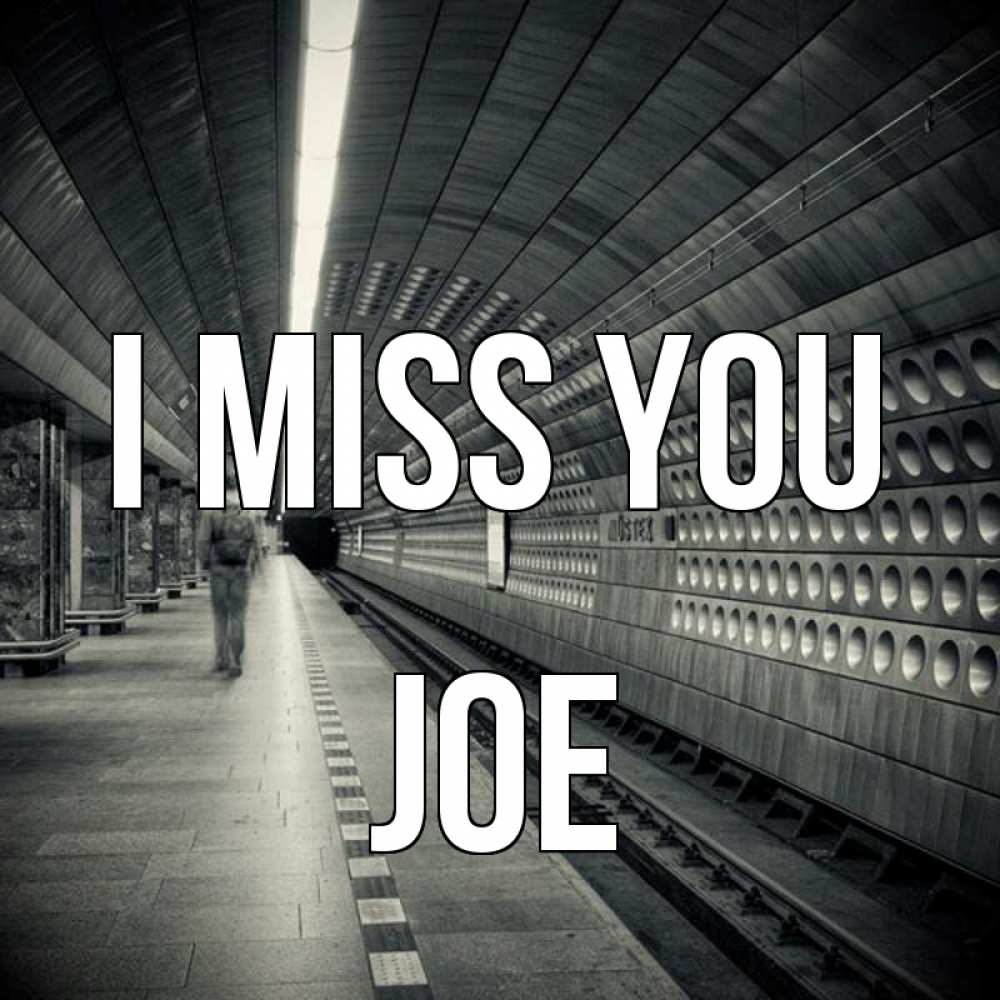 Greetings card с именем, Joe I miss you приезжай 1 Greetings with text for free download 