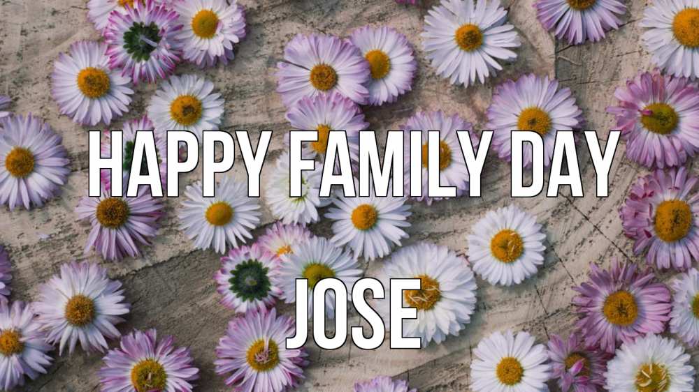 Greetings card с именем, Jose happy family day с днем семьи Greetings with text for free download 