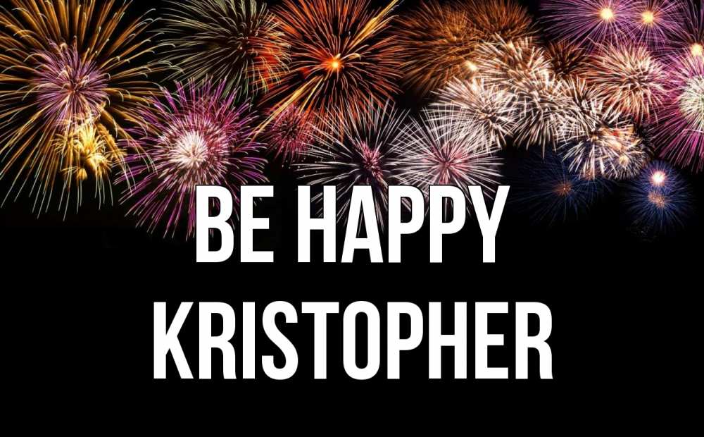 Greetings card с именем, Kristopher Be happy Фейрверг 1 Greetings with text for free download 