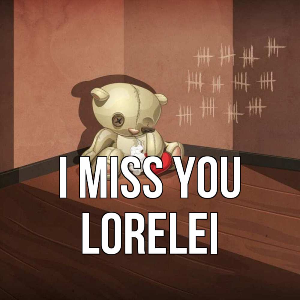 Greetings card с именем, Lorelei I miss you скорее ко мне Greetings with text for free download 