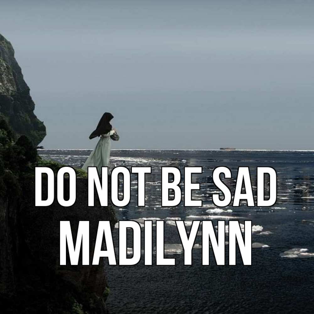 Greetings card с именем, Madilynn Do not be sad весна лед тает Greetings with text for free download 