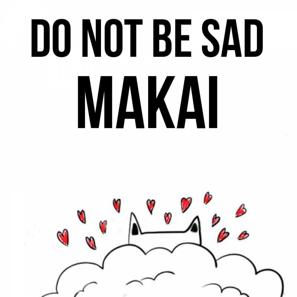 Greetings card с именем, Makai Do not be sad облако и ушки котика с сердечками Greetings with text for free download 