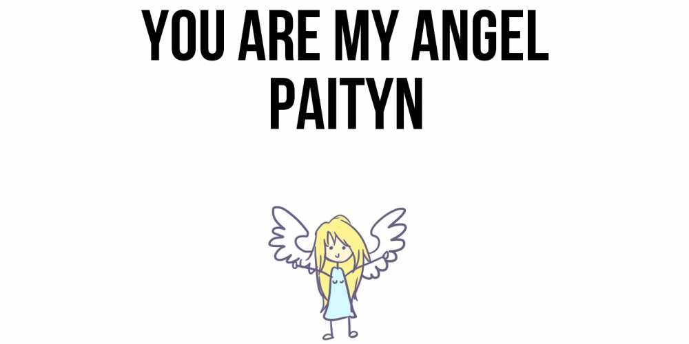 Greetings card с именем, Paityn You are my angel ангел Greetings with text for free download 