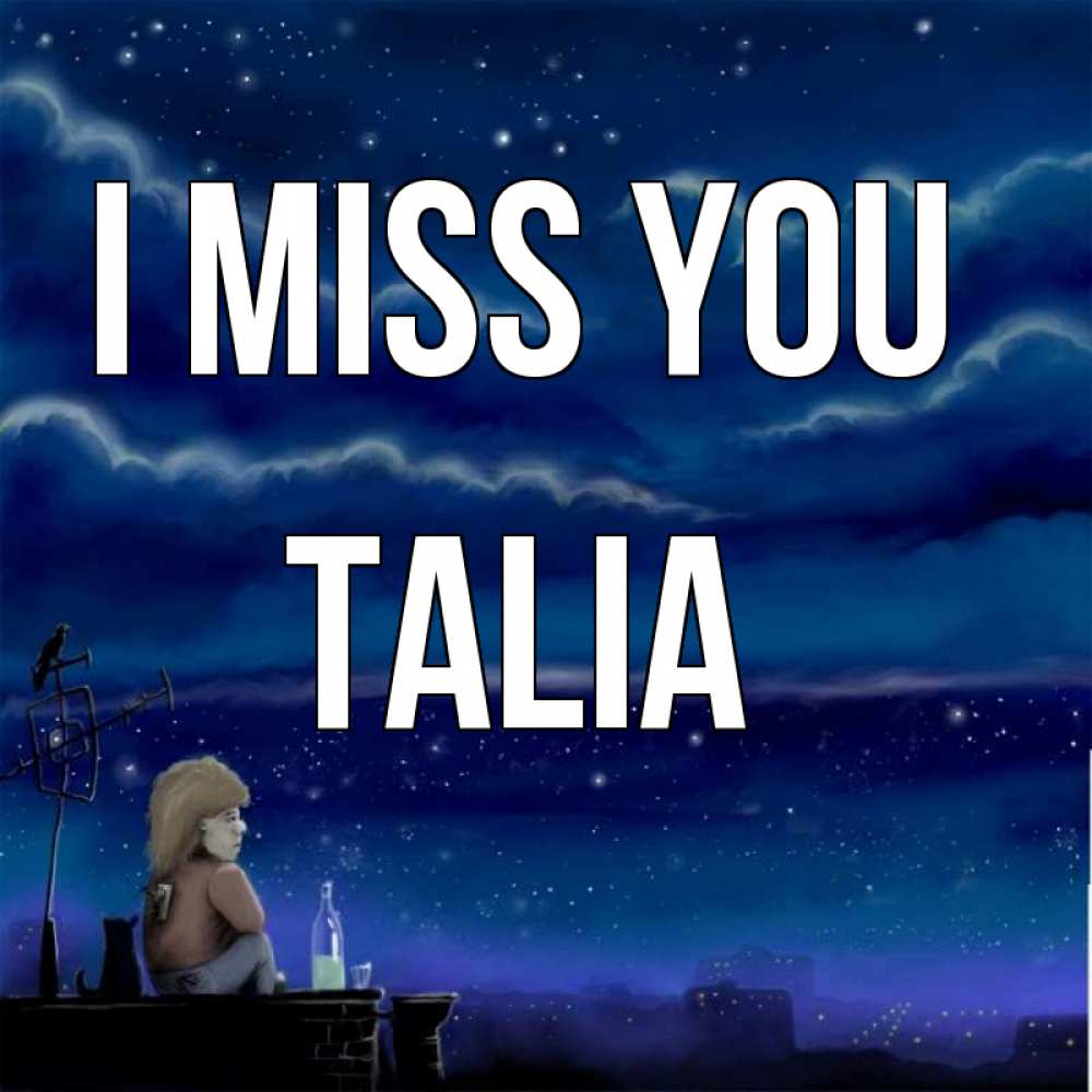 Greetings card с именем, Talia I miss you на крыше 1 Greetings with text for free download 