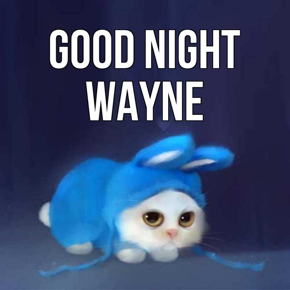 Greetings card с именем, Wayne Good night кот в голубом костюме кролика с ушками Greetings with text for free download 