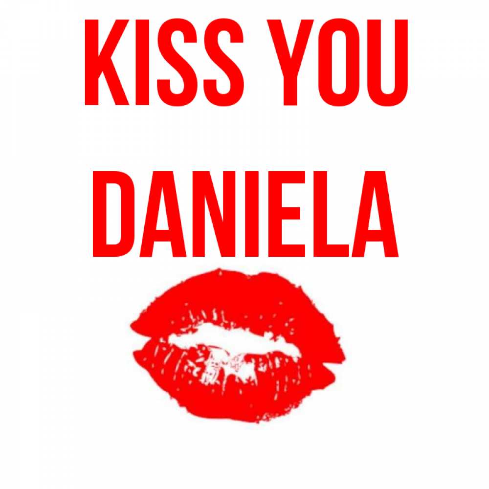 Greetings card с именем, Daniela Kiss you помада и губы Greetings with text for free download 