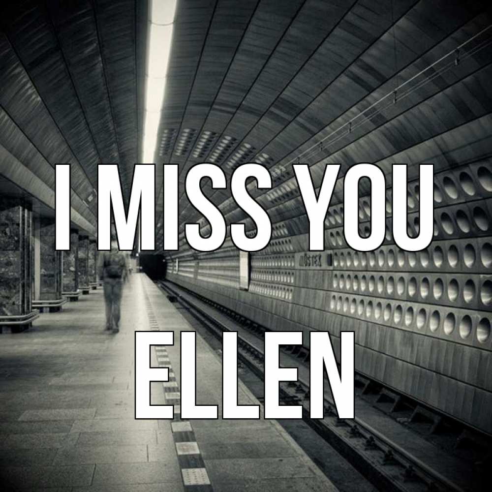 Greetings card с именем, Ellen I miss you приезжай 1 Greetings with text for free download 
