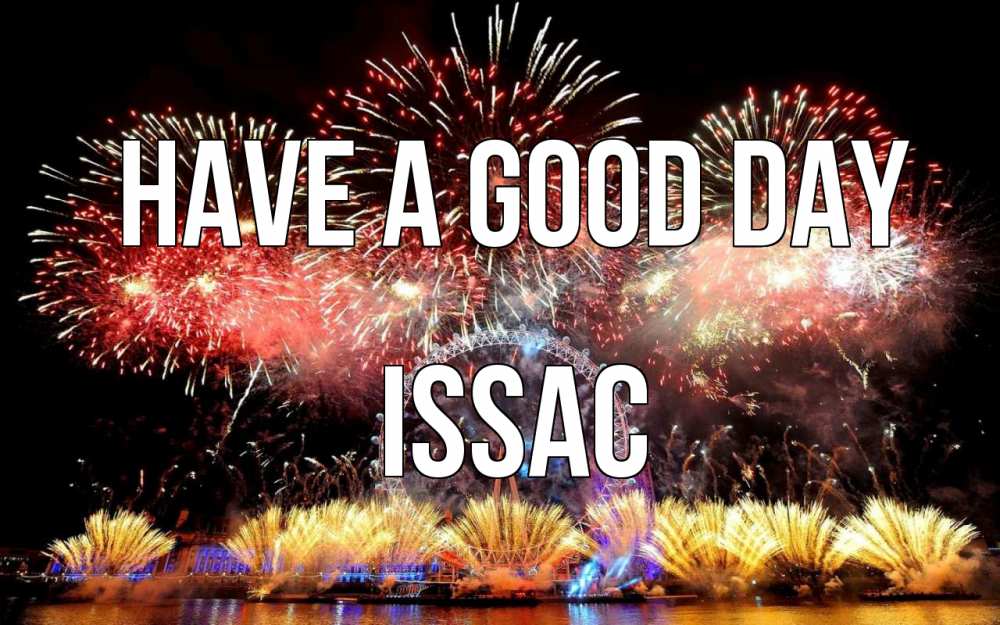 Greetings card с именем, Issac Have a good day Фейрверг 2 Greetings with text for free download 