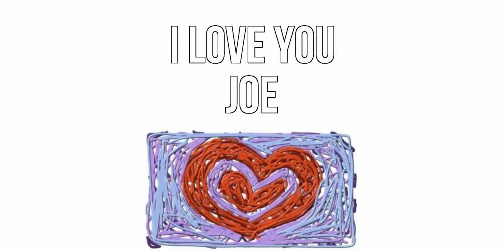 Greetings card с именем, Joe I love you сердце Greetings with text for free download 