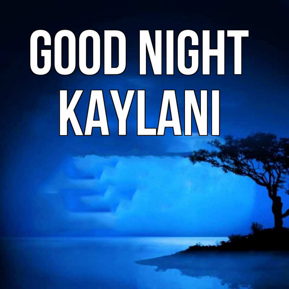 Greetings card с именем, Kaylani Good night ночное побережье Greetings with text for free download 