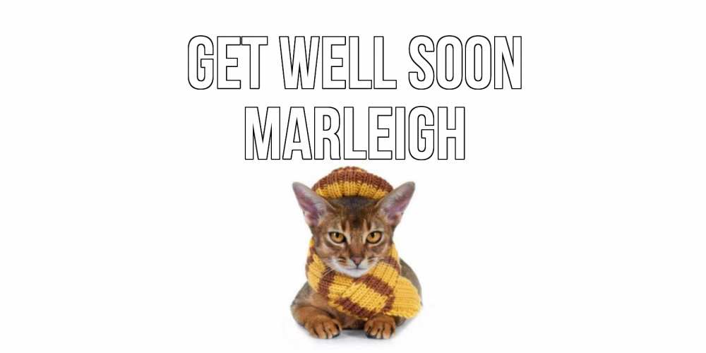 Greetings card с именем, Marleigh Get well soon родные не болейте Greetings with text for free download 