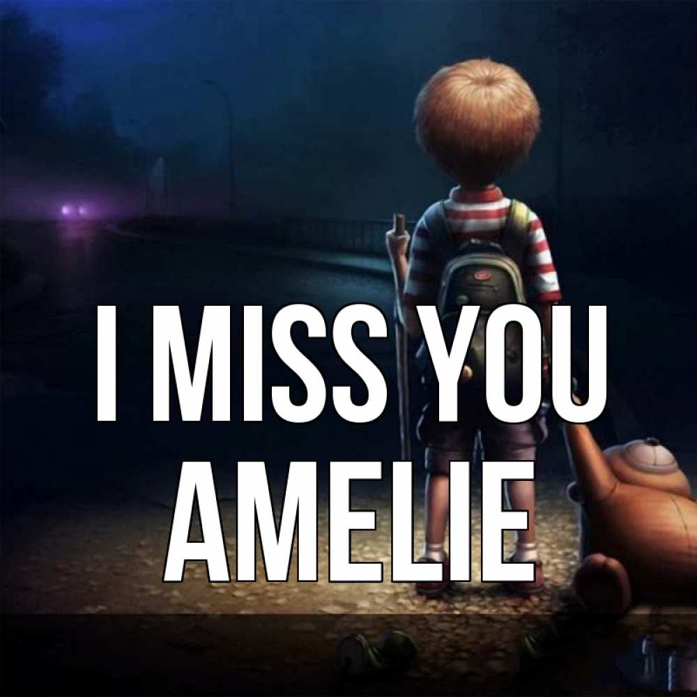 Greetings card с именем, Amelie I miss you скучно Greetings with text for free download 