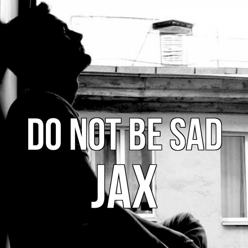 Greetings card с именем, Jax Do not be sad старый дом Greetings with text for free download 