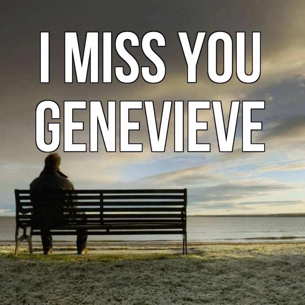 Greetings card с именем, Genevieve I miss you лавочка Greetings with text for free download 