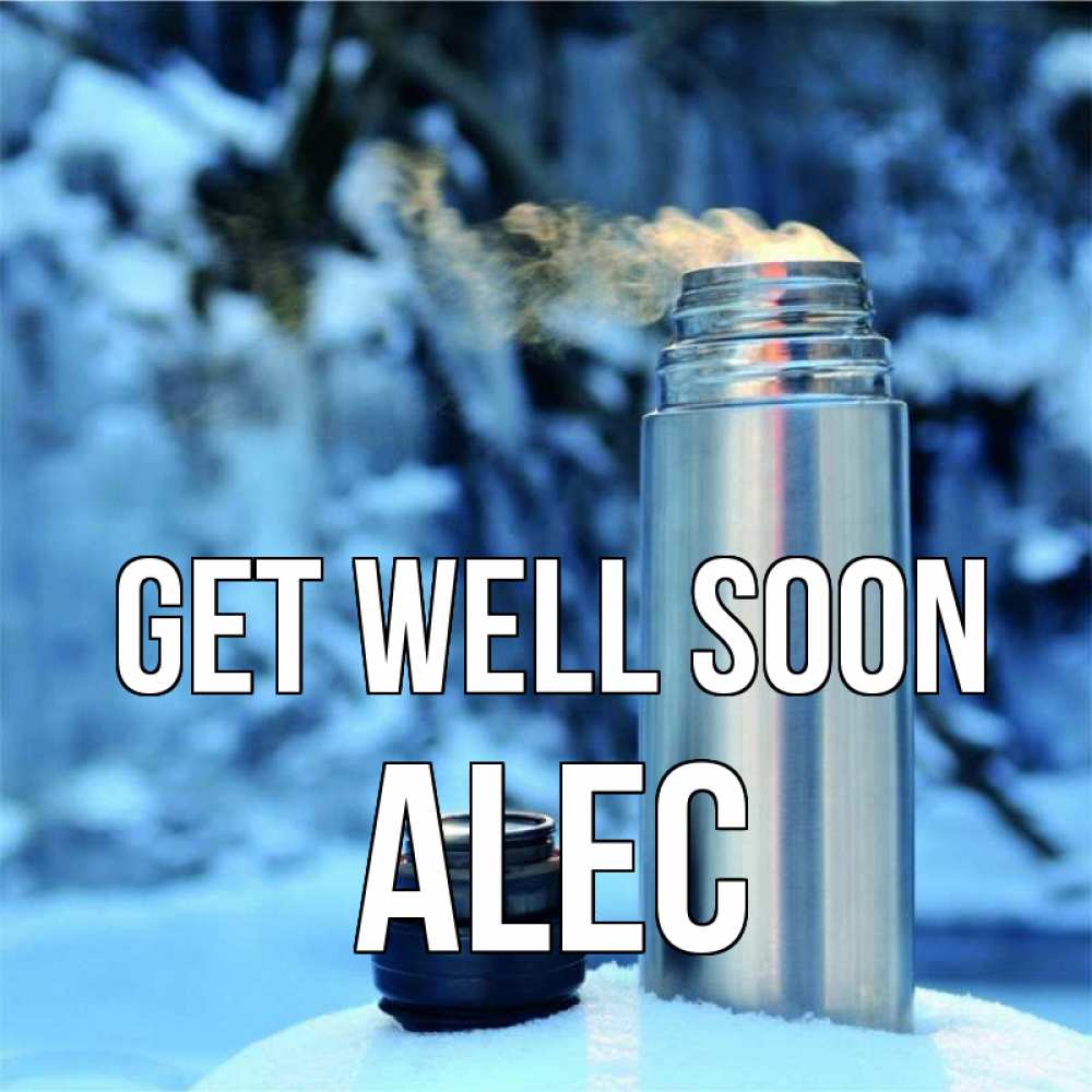 Greetings card с именем, Alec Get well soon лечитесь не болейте Greetings with text for free download 