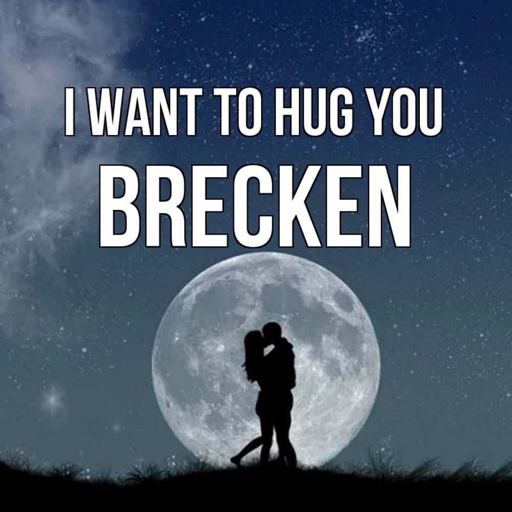 Greetings card с именем, Brecken I want to hug you сладкая парочка Greetings with text for free download 