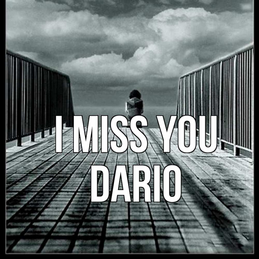 Greetings card с именем, Dario I miss you грусть 2 Greetings with text for free download 