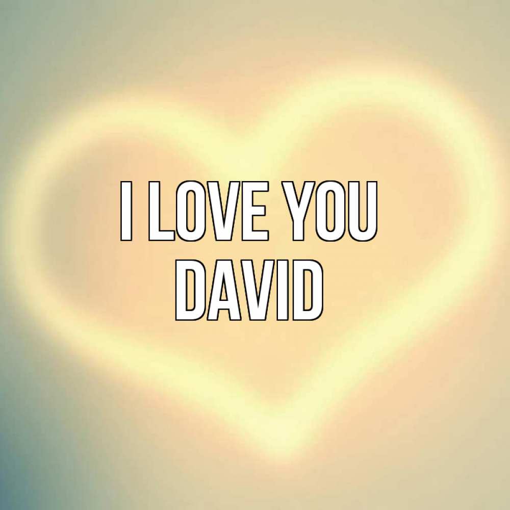 Greetings card с именем, David I love you сердце Greetings with text for free download 