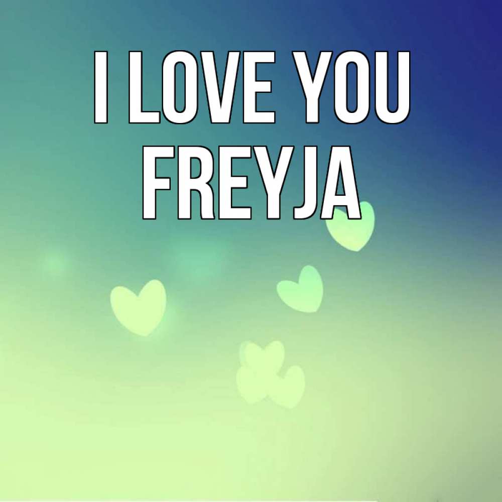 Greetings card с именем, Freyja I love you градиент синий Greetings with text for free download 