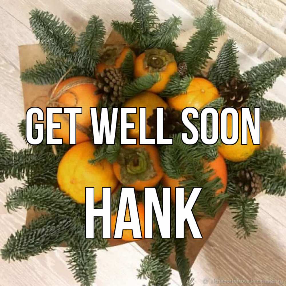 Greetings card с именем, Hank Get well soon апельсины и хурьма Greetings with text for free download 