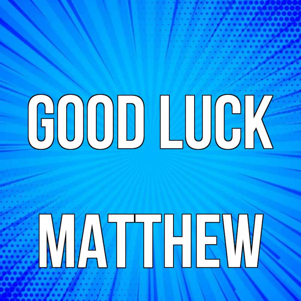 Greetings card с именем, Matthew Good luck на удачу Greetings with text for free download 