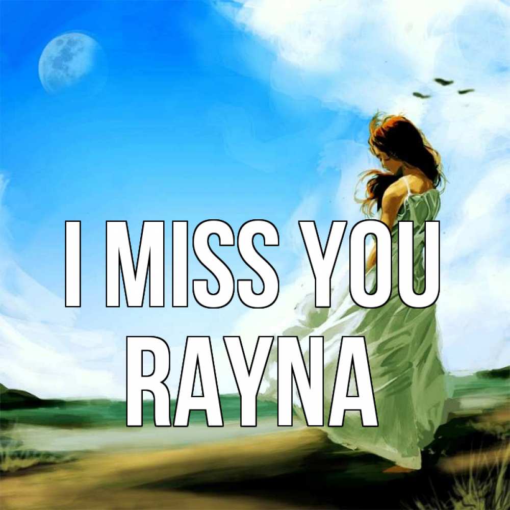 Greetings card с именем, Rayna I miss you очень скучно Greetings with text for free download 