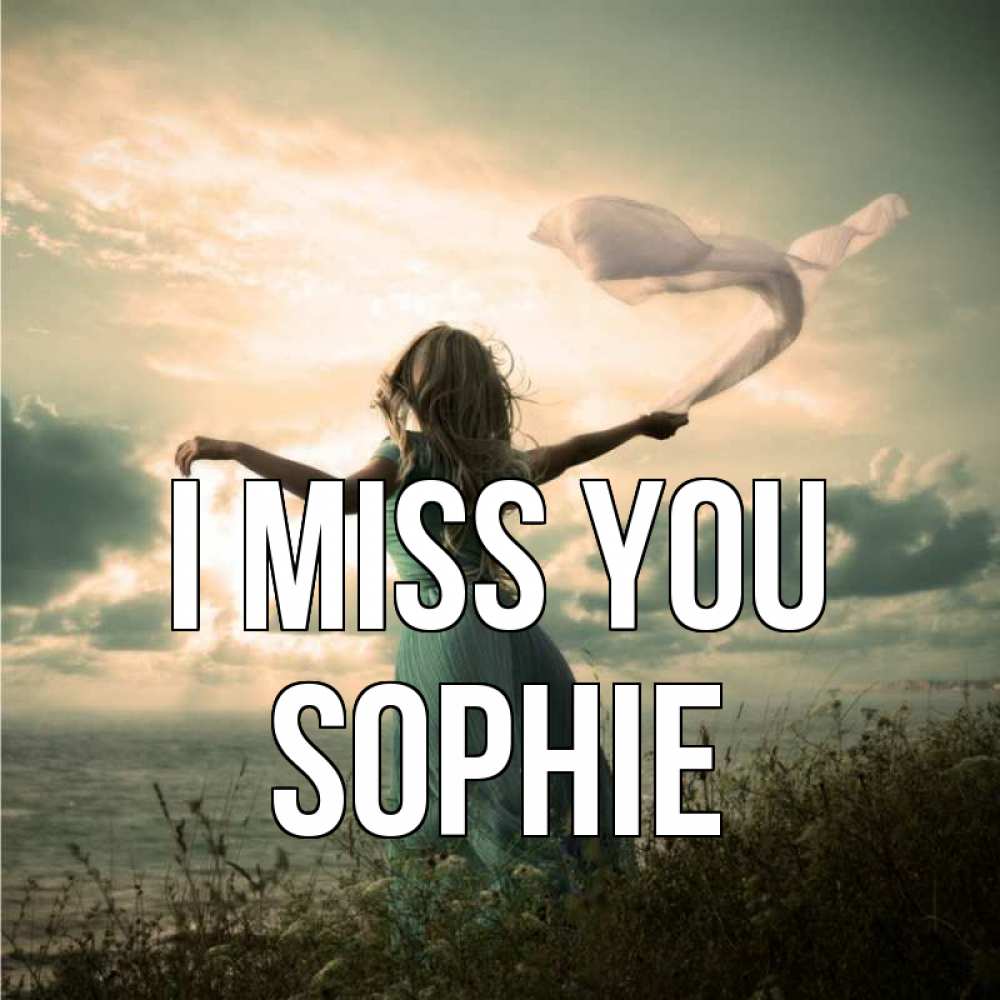 Greetings card с именем, Sophie I miss you белый флаг Greetings with text for free download 