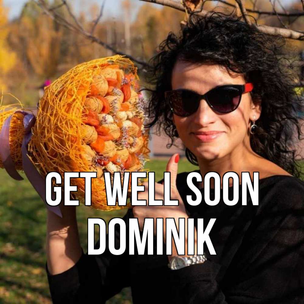 Greetings card с именем, Dominik Get well soon что то там у нее в букете Greetings with text for free download 