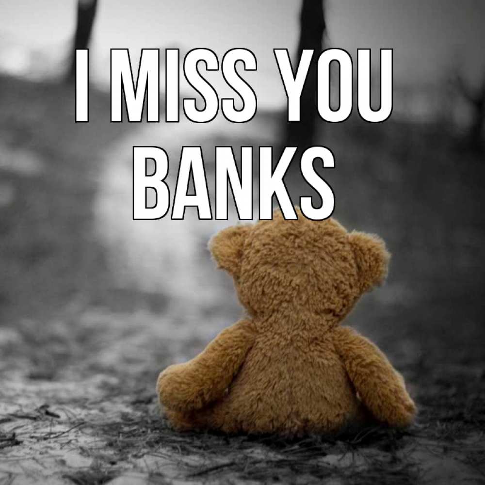 Greetings card с именем, Banks I miss you красивые открытки Greetings with text for free download 