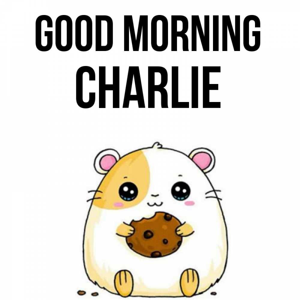 Greetings card с именем, Charlie Good morning есть печеньку. Утречко Greetings with text for free download 