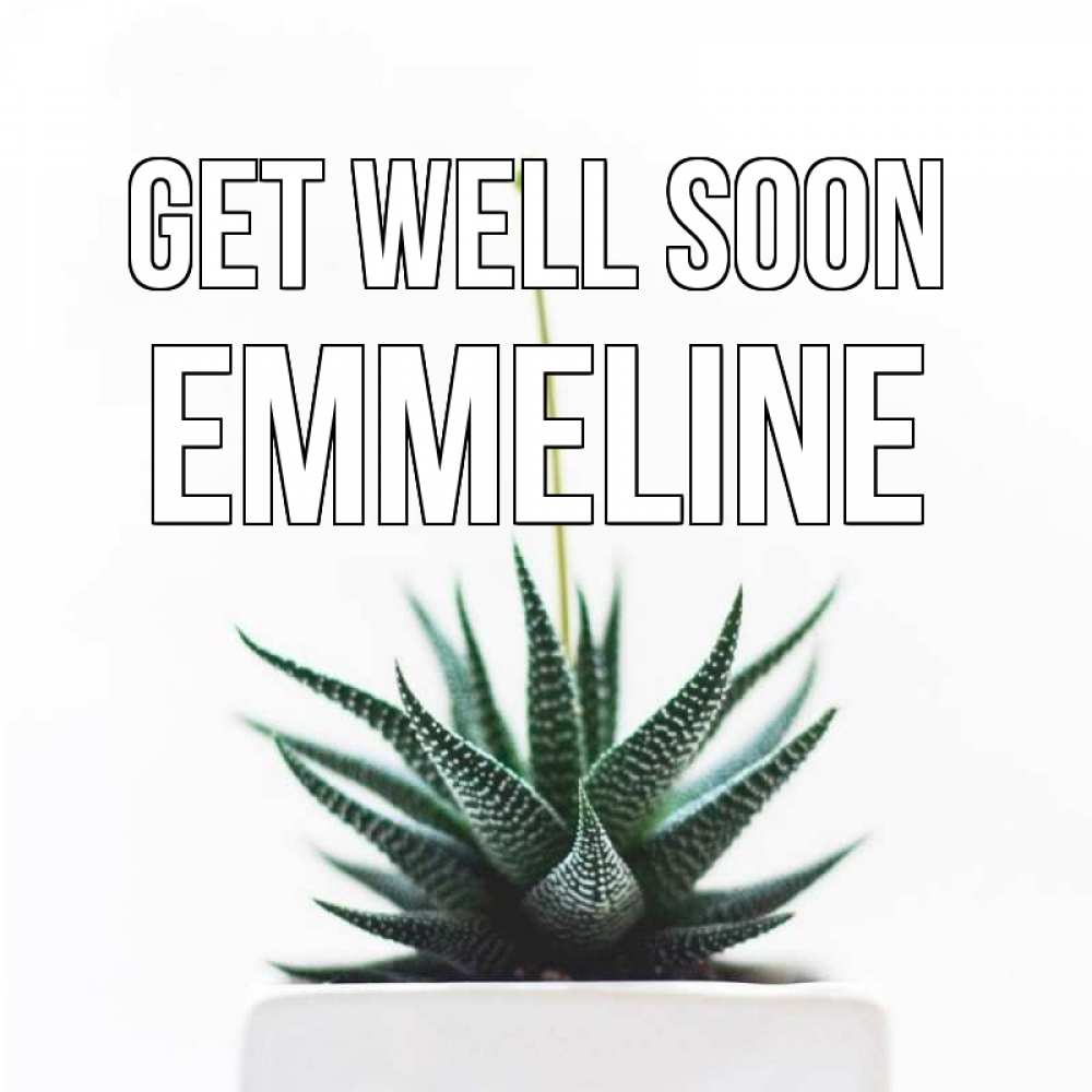 Greetings card с именем, Emmeline Get well soon короче это непонятная колючка Greetings with text for free download 