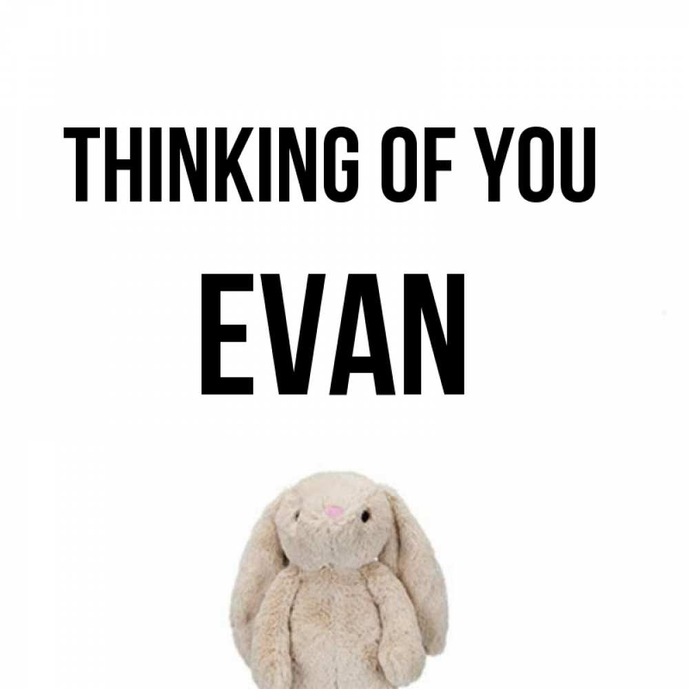 Greetings card с именем, Evan Thinking of you открытки с текстами и подписями Greetings with text for free download 